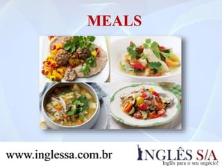 MEALS
www.inglessa.com.br
 