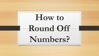 Round Over Examples Rounding Off Larger Numbers | PPTX