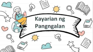 Kayarian ng Pangngalan | PPTX