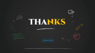 THANKS
PRESENTATION
 