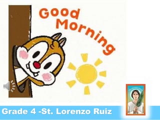Grade 4 -St. Lorenzo Ruiz
 