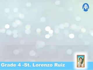 Grade 4 -St. Lorenzo Ruiz
 