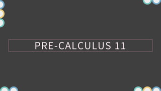 PRE-CALCULUS 11
 