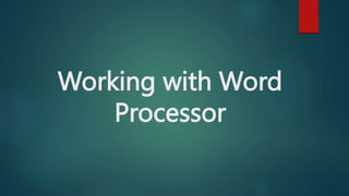 Working with Word
Processor
 