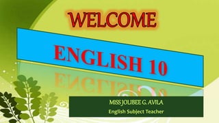 MISS JOLIBEE G. AVILA
English Subject Teacher
 