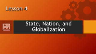 State, Nation, and
Globalization
 