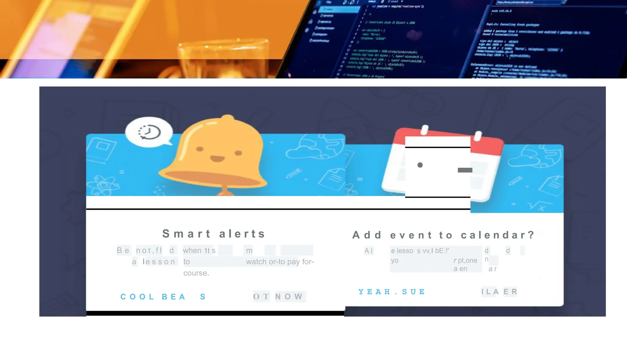 •
-
S m a r t a l e r t s A d d e v e n t t o c a l e n d a r ?
B e n o t , f l d
a le s s o n
when 1t s m
to watch or-to pay for-
course.
C O O L B E A S O T N O W
A l e lesso s vv,I bE:!'
yo r pt,one
a en
d d
n
a r
Y E A H . S U E I L A E R
 