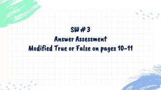 SW # 3
Answer Assessment
Modified True or False on pages 10-11
 