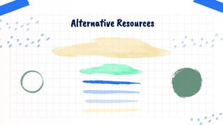 Alternative Resources
 