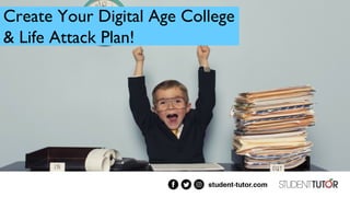 Create Your Digital Age College
& Life Attack Plan!
 