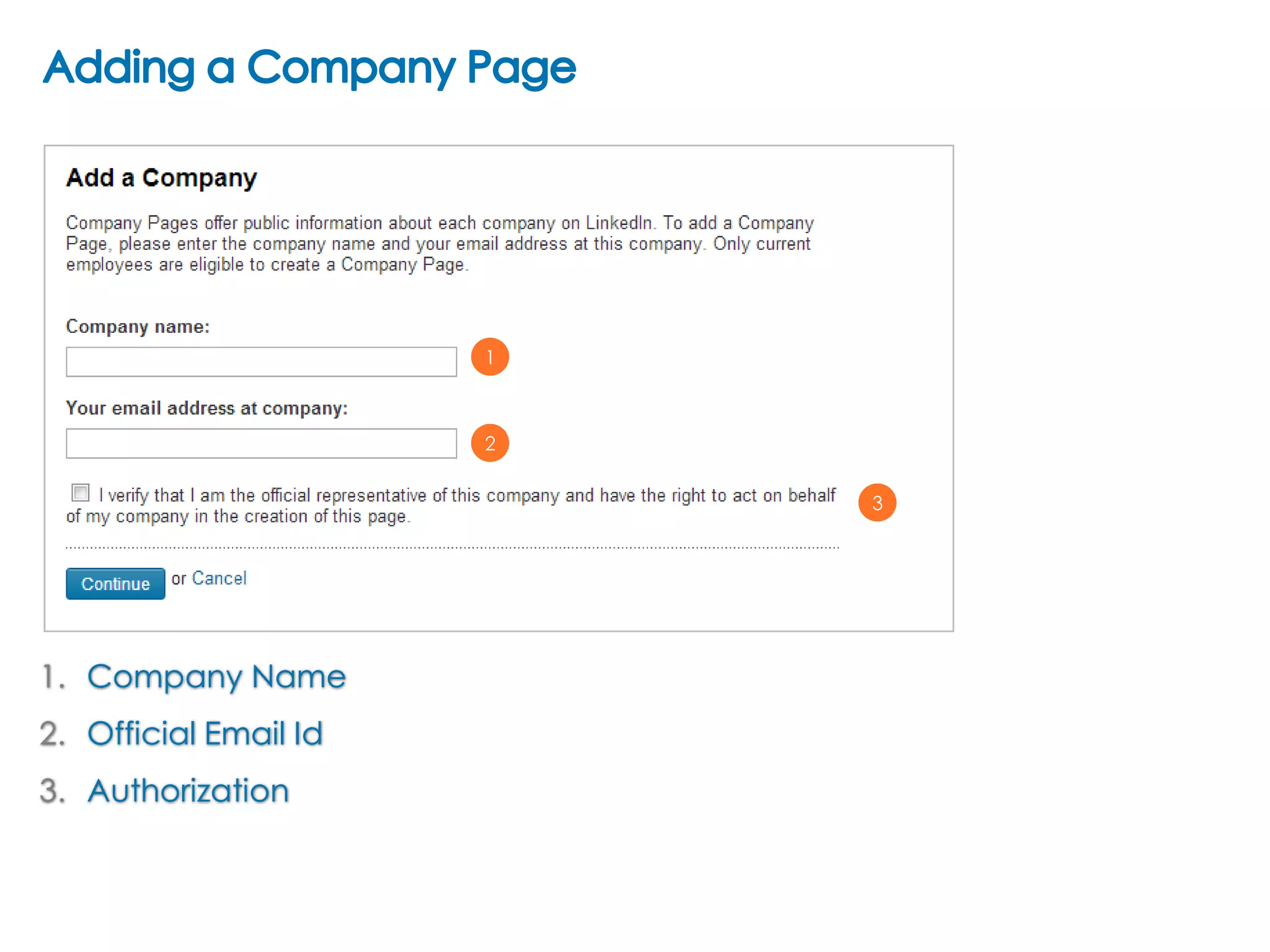 1

2
3

1. Company Name
2. Official Email Id
3. Authorization

 