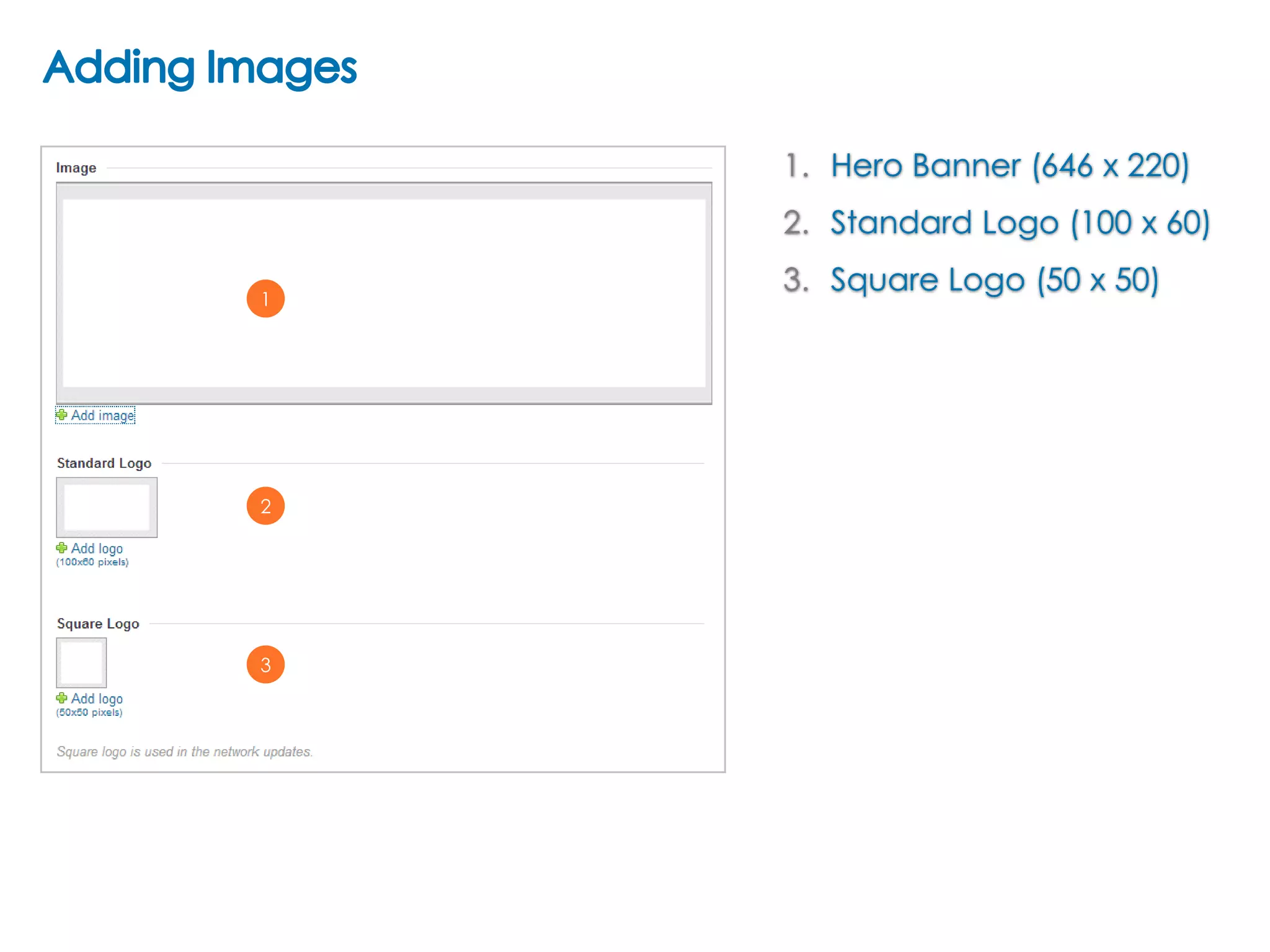 1. Hero Banner (646 x 220)
2. Standard Logo (100 x 60)
1

2

3

3. Square Logo (50 x 50)

 