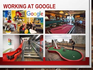 WORKING AT GOOGLE
 