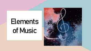 Elements
of Music
 
