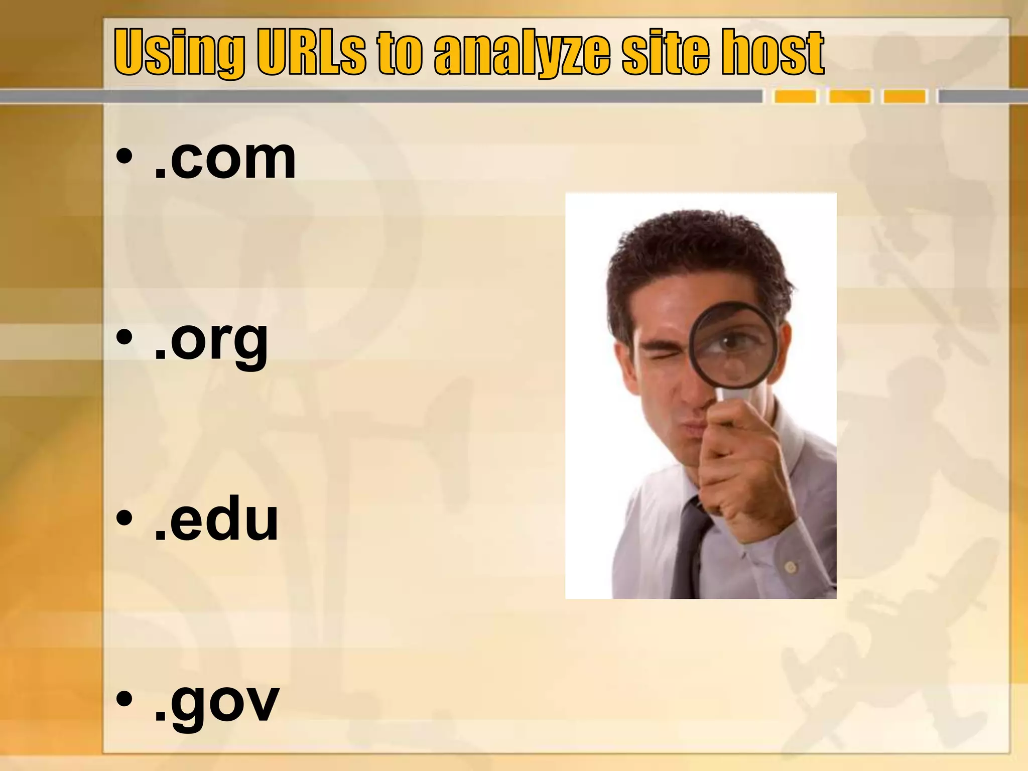 • .com
• .org
• .edu
• .gov
 