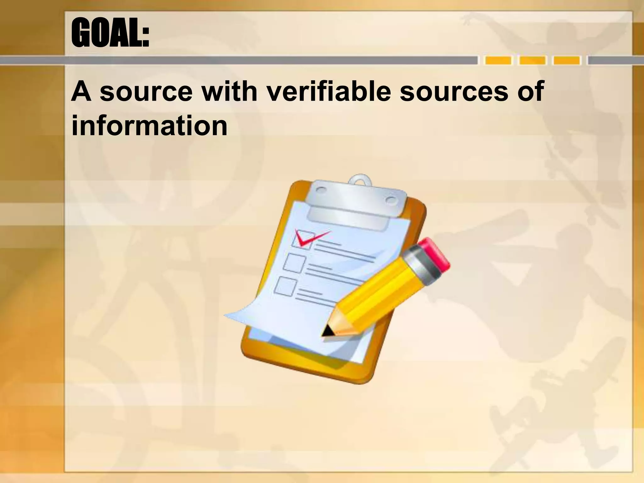 A source with verifiable sources of
information
 