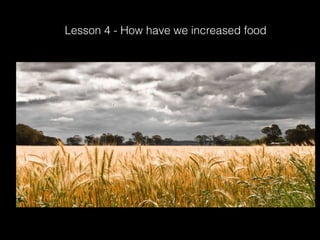 Lesson 4 - How have we increased food
 