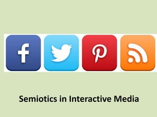 Semiotics in Interactive Media
 