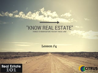 "KNOW REAL ESTATE"THINGS TO KNOW BEFORE YOU BUY THESE LAND
Lesson #4
 