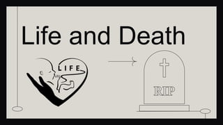 Life and Death
 