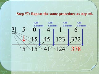 15 45 123 372
5 15 41 124 378
3 5 0 4 1 6
Add
Columns
Add
Columns
Add
Columns
Add
Columns
 