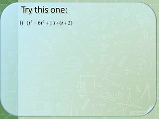 1) (t3
 6t2
1 ) (t  2)
 