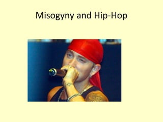 Misogyny and Hip-Hop 
 
