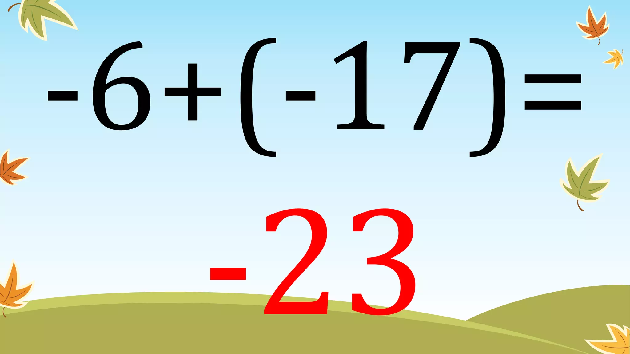 -6+(-17)=
 