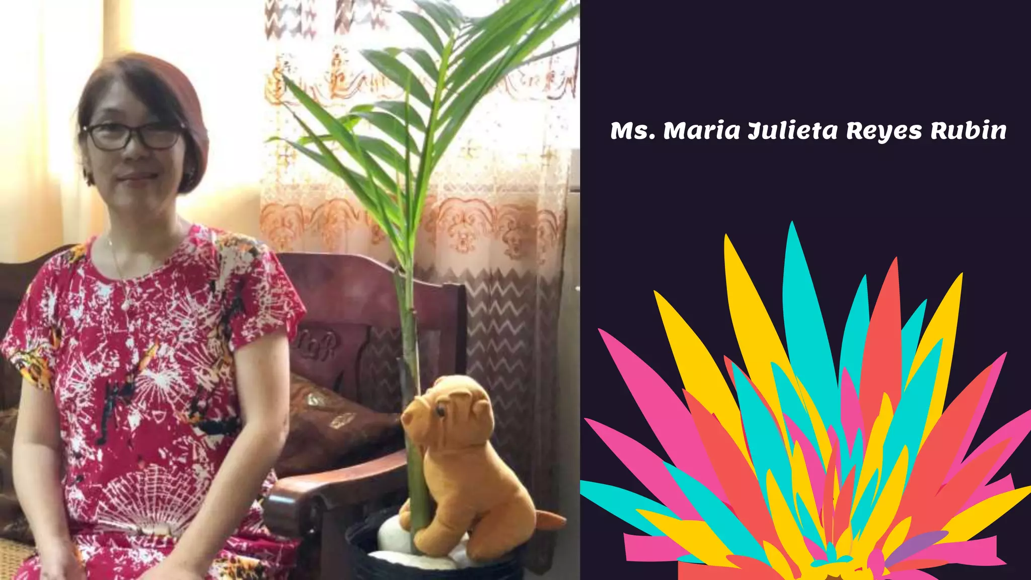 Ms. Maria Julieta Reyes Rubin
 