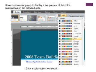 Hover over a color group to display a live preview of the color combination on the selected slide.Click a color option to select it.