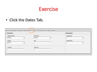 Exercise
• Click the Dates Tab.
 