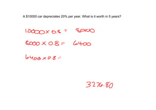A$10000cardepreciates20%peryear.Whatisitworthin5years?
 