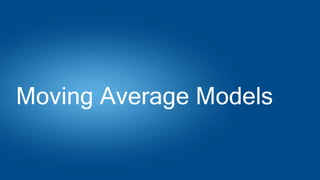 Moving Average Models
 