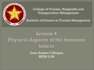 Dana Andrea V. Bitagon
BSTM 2-2N
College of Tourism, Hospitality and
Transportation Management
Bachelor of Science in Tourism Management
 