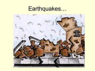 Earthquakes…
 