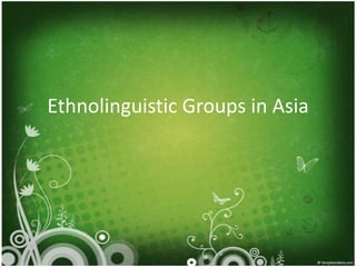 Ethnolinguistic Groups in Asia
 