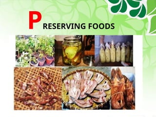 PRESERVING FOODS
 