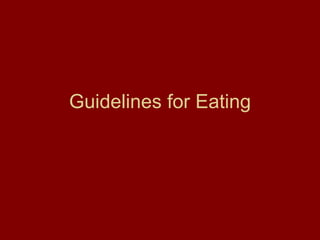 Guidelines for Eating 