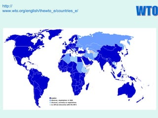 WTO http:// www.wto.org/english/thewto_e/countries_e/org6_map_e.htm   