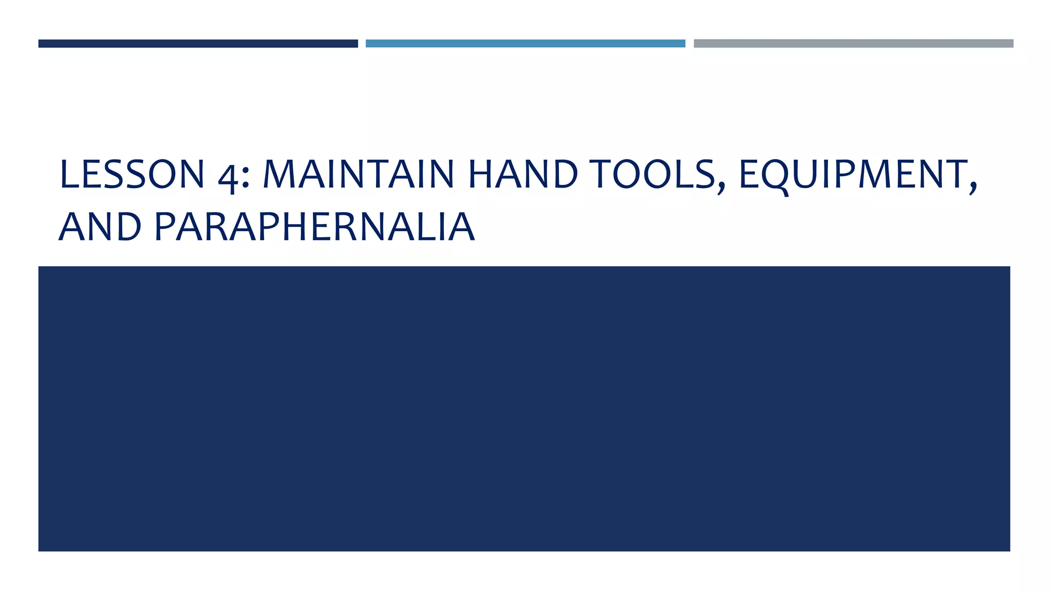 Lesson 4 Maintain Hand tools, Equipment and Paraphernalia PPT