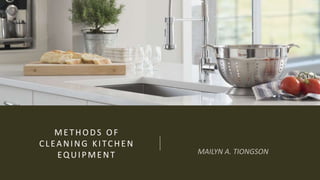 METHODS OF
CLEANING KITCHEN
EQUIPMENT
 