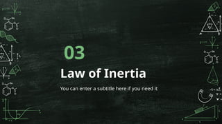 Law of Inertia
03
You can enter a subtitle here if you need it
 
