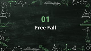 Free Fall
01
 