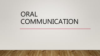 ORAL
COMMUNICATION
 