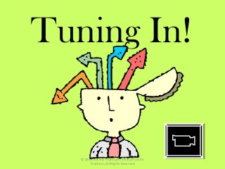 Tuning In!
© 2012 Citi-NIE Financial Literacy Hub for
Teachers, All Rights Reserved
 