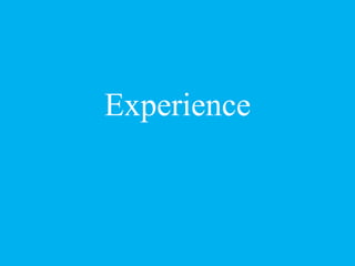 Experience
 