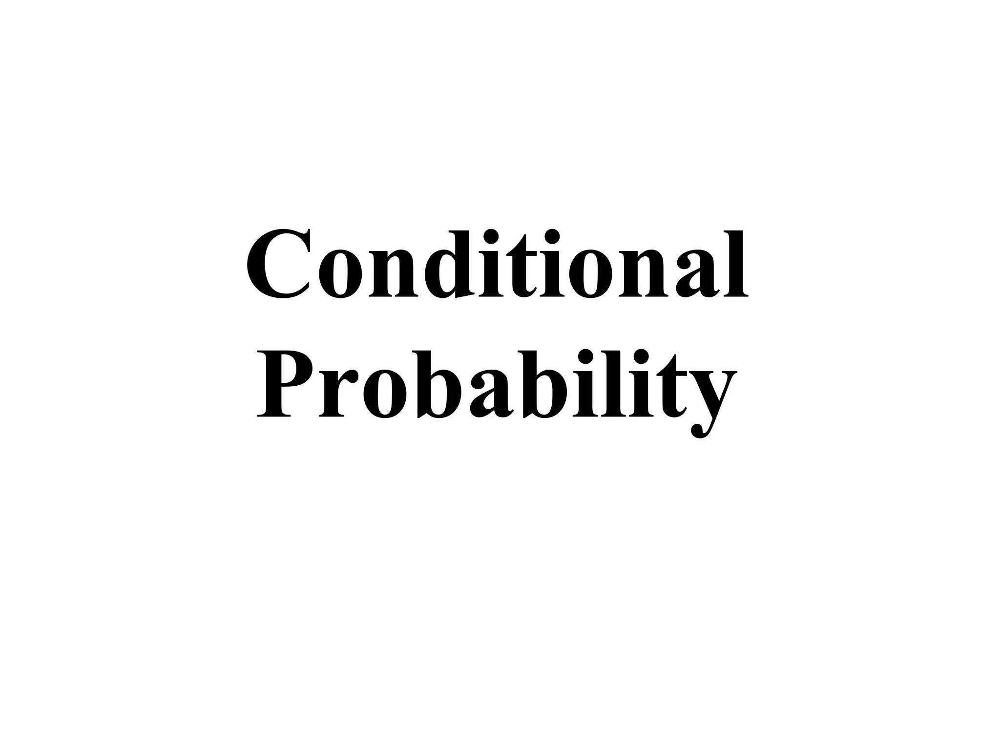 Conditional
Probability
 