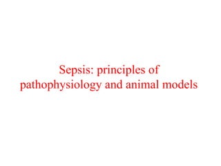 Sepsis: principles of
pathophysiology and animal models
Corso di Medicina Interna
Dott. Luigi Mario Castello
 