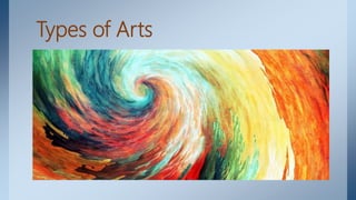 Types of Arts
 