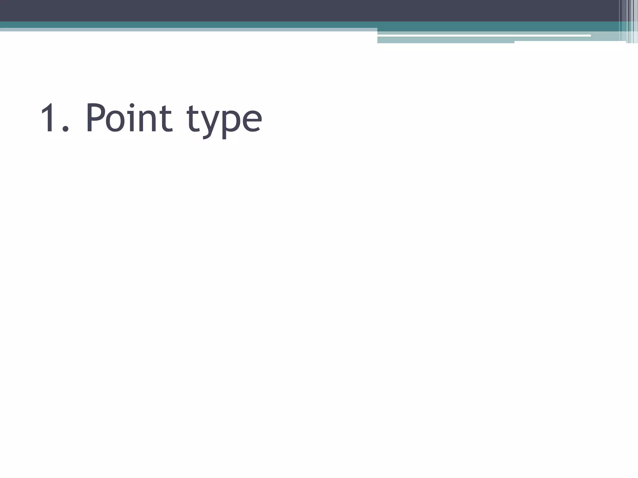 1. Point type
 